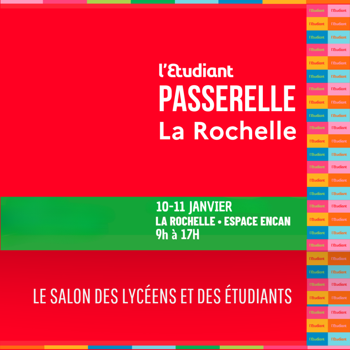 L'Étudiant PASSERELLE LA ROCHELLE 10-10 janvier LA ROCHELLE - Espace ENCAN - 9h à 17h Le salon des lycéens et des étudiants