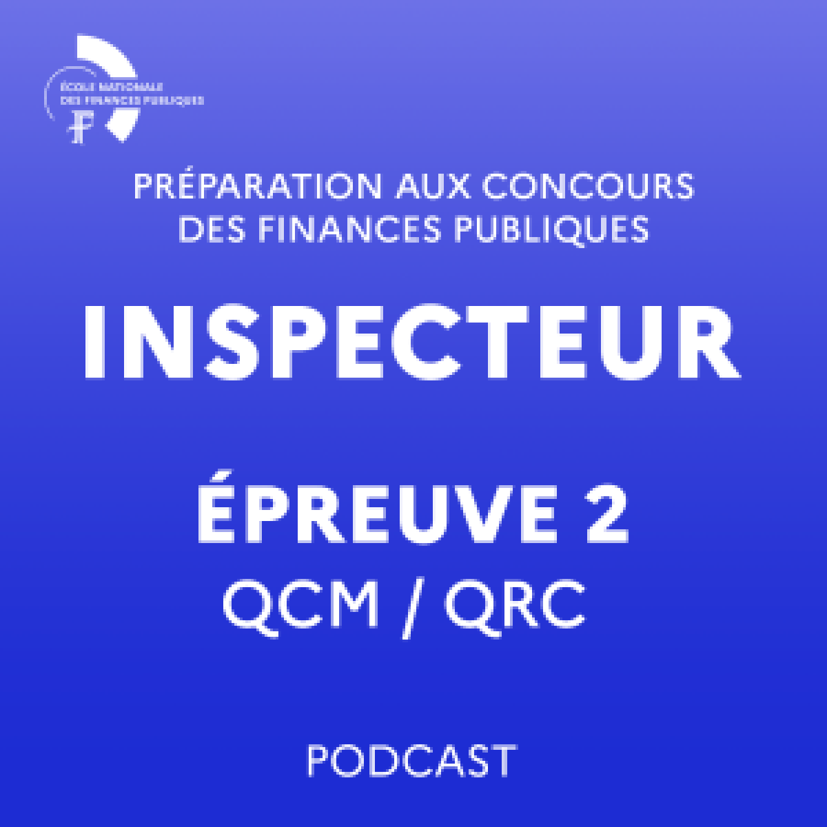 Podcast de préparation à l'épreuve n° 2 du concours externe d'inspecteur des Finances publiques Podcast de préparation à l'épreuve n° 2 du concours externe d'inspecteur des Finances publiques