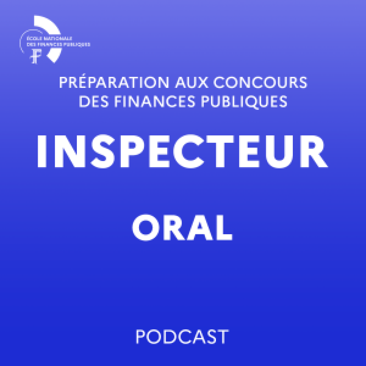 Podcast de préparation à l'épreuve orale d'admission du concours externe d'inspecteur des Finances publiques Podcast de préparation à l'épreuve orale d'admission du concours externe d'inspecteur des Finances publiques